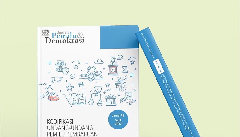 Jurnal Pemilu & Demokrasi #9: Kodifikasi UU Pemilu Pembaruan Hukum Menuju Pemilu Serentak Nasional d